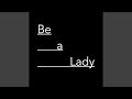 Be a Lady