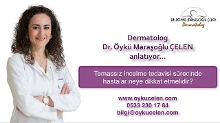 Temassız incelme tedavisi sürecinde hastalar neye dikkat etmelidir? -  Dermatolog Dr. Öykü ÇELEN