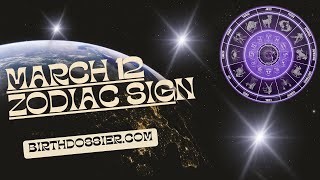 March 12 Zodiac - Exploring the Unique Personality Traits of People Born Under the Pisces Sign