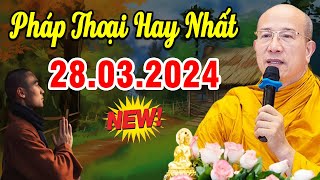 Bài Giảng Mới nhất 28.3.2024 - Thầy Thích Trúc Thái Minh Quá Hay