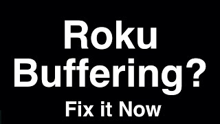 Roku Buffering  -  Fix it Now