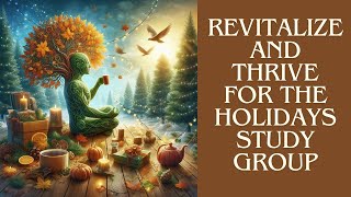 Study Group Revitalize and Thrive for the Holidays Wed Nov 20,24