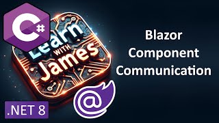 Blazor Component Communication