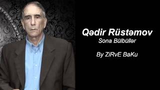 Qədir Rüstəmov - Sona Bülbüllər