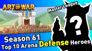 Art Of War: Arena Season 61 - Top 10 Arena Defense Heroes