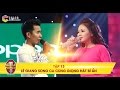 Giọng ải giọng ai | tập 13: Lê Giang song ca