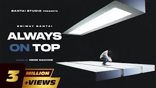 EMIWAY - ALWAYS ON TOP (PROD BY MEME MACHINE) (OFFICIAL MUSIC VIDEO)