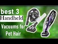 ✅Top 3 Best Handheld Vacuums For Pet Hair ! 2023