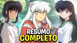 RESUMO DE INUYASHA: A HISTÓRIA COMPLETA EM ORDEM CRONOLÓGICA