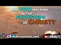 uploadgodlaws are you walking in the footsteps of christ 🕵🏾‍♂️