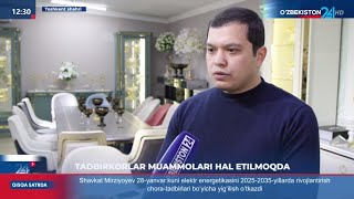 Тадбиркорларнинг муаммолари ҳал этилмоқда