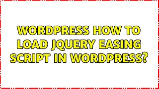 Wordpress: How to load JQuery easing script in wordpress? (2 Solutions!!)