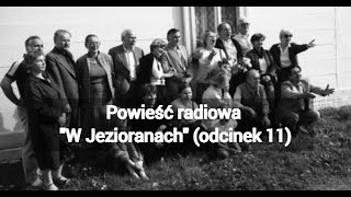 W Jezioranach, odcinek 11 (słynna powieść radiowa)