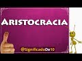 Aristocracia Definición 💥 Significado de Aristocracia