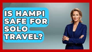 Is Hampi Safe For Solo Travel? - Resort 2 Travel