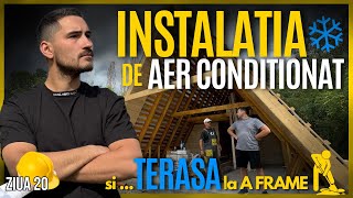 Ziua 20 🏗️ Cat costa o cabana A Frame de la A la Z⁉️  | Instalatia de Aer Conditionat si Terasa ❄️