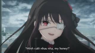 [Vietsub] [Date A Live V] Suki suki daisuki, kekkon shiyou, my honey!