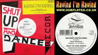 Raving I'm Raving - Shut Up And Dance Ft Peter Bouncer