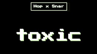 Hop x Snar - Toxic (Official Lyrics video) 2025