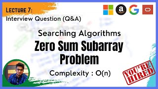 Searching Algorithm - (Q&A -7) - Zero Sum Subarray Problem