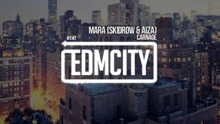 Carnage - Mara (Skidrow \u0026 Aiza Remix)