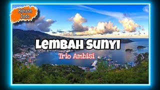 Trio Ambisi - lembah sunyi