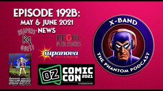 X-Band: The Phantom Podcast #192B - May & June 2021 News (Plus Interview with Ankit Mitra)