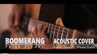 Boomerang - Peluk Jiwaku (Ganda Turnip Ft Winson Purba) Cover