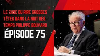 LE CHOC DU RIRE grosses têtes dans la nuit des temps Philippe Bouvard Épisode 75