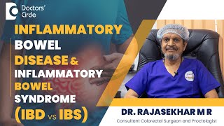 Inflammatory Bowel Disease(IBD) Vs Inflammatory Bowel Syndrome(IBS)-Dr.Rajasekhar MR|Doctors' Circle