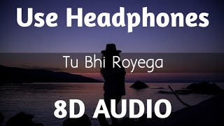 Tu Bhi Royega 8D Audio Bhavin Sameeksha Vishal Jyotica Tangri 3D Surrounded Song HQ