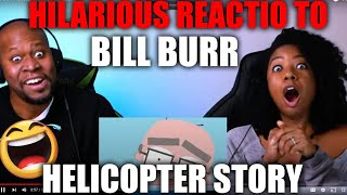 Hilarious  Reaction To Bill Burr Helicopter story