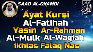 Ayat Kursi,Al Fatihah,Yasin,Ar Rahman,Al Waqiah,Al Mulk,Al Ikhlas,Al Falaq,An Nas By Saad Al-Ghamdi