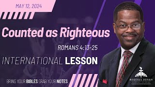 Counted as Righteous, Romans 4:13-25, May 12, 2024, Sunday School (Internation)