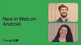 What's new in Web on Android - updates to WebView, Custom Tabs, and more