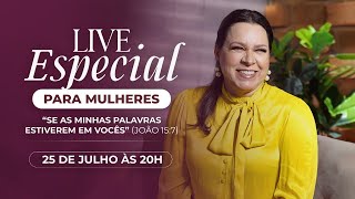 LIVE DIA 25/07 ÀS 20H - SE MINHAS AS PALAVRAS ESTIVEREM EM VOCÊS (JOÃO 15:7)  - HELENA TANNURE