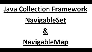 Java Module 4 | Java Collection Framework | part-11 | NavigableSet and NavigableMap