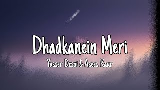 Dhadkanein Meri (Lyrics) - Yasser Desai & Asees Kaur