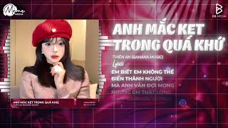 Anh Mắc Kẹt Trong Quá Khứ  Remix (Bản Hot TikTok) - Thiên Ân x SS Remix | Nhạc Hot Trend TikTok 2026