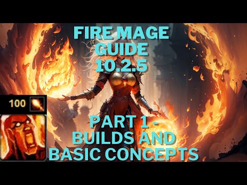 Fire Mage Gameplay Guide 10.2.5 – Part 1 (Builds and Core Concepts)