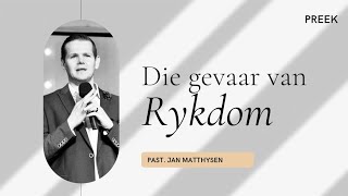 Die gevaar van rykdom || Past. Jan Matthysen || Sondagoggend Diens