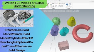 1-Mastercam Solid Model#Simple Solid #Cylinder #Block#Rectangle#Sphere#Cone#Torus#Solid Extrude#Boss