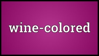 Wine-colored Meaning