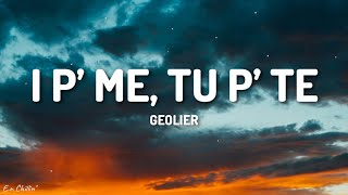 Geolier - I P’ ME, TU P’ TE (I' pe'mmé tu pe'tté) (Lyrics)