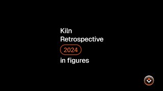 Kiln Retrospective 2024