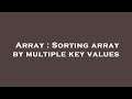 Array : Sorting array by multiple key values