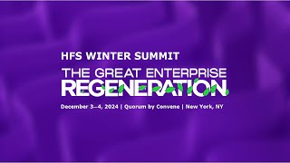 HIGHLIGHTS OF THE HFS RESEARCH WINTER SUMMIT - THE GREAT ENTERPRISE REGENERATION 2024