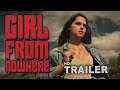 GIRL FROM NOWHERE - OFFICIAL TRAILER 2018