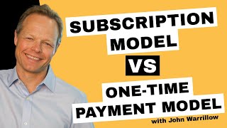 Why The Subscription Model Is Better Than A One-Time Payment Model // John Warrillow