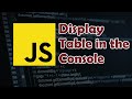 Javascript Tutorial: How to Display Data as Table in the Console